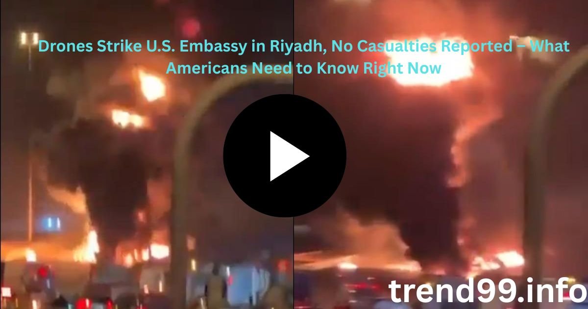 Drones Strike U.S. Embassy in Riyadh, No Casualties Reported – What Americans Need to Know Right Now